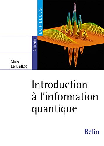 Introduction à l'information quantique (French Edition)