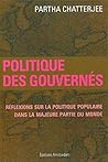 Politique des gouvernés: Réflexions sur la politique populaire dans la majeure partie du monde