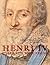 HENRI IV PORTRAITS D UN REGNE by Nicole Garnier-Pelle