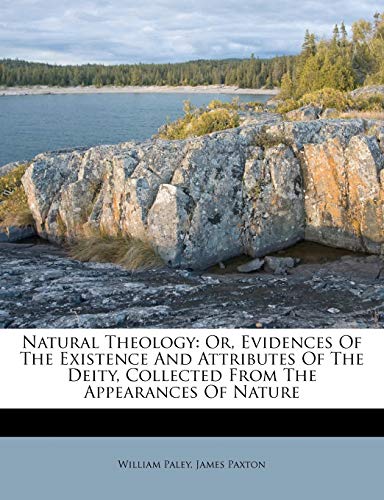 Natural Theology: Or, Evidences Of The Existence And Attributes Of The Deity, Collected From The Appearances Of Nature