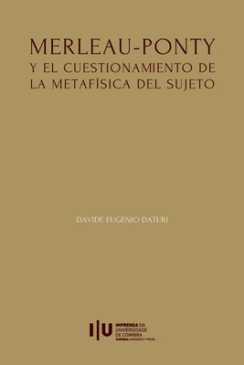 Merleau-Ponty y el cuestionamiento de la metafísica del Sujeto (Ideia) (Spanish Edition)
