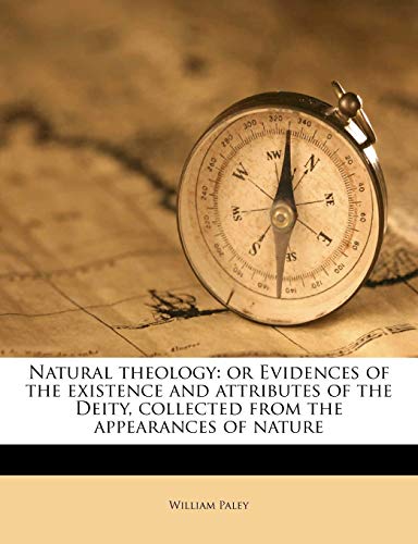 Natural theology: or Evidences of the existence and attributes of the Deity, collected from the appearances of nature