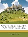 Acta Gregorii Papae Xvi: Pars Prima Canonica (Italian Edition)