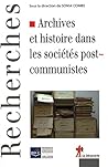 Archives et histoire dans les sociétés postcommunistes