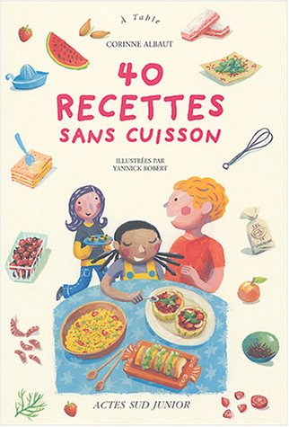 Quarante recettes sans cuisson (Hardcover)