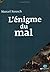L'énigme du mal by Marcel Neusch
