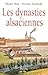 Les dynasties alsaciennes