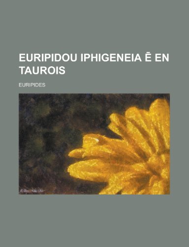 Euripidou Iphigeneia ē en Taurois