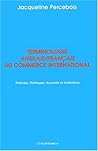 Terminologie anglais-français du commerce international : Théories, politiques, accords et institutions