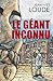 Le géant inconnu (Volubile)...