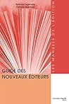 Guide des nouveaux éditeurs: Le manuel de l'édition