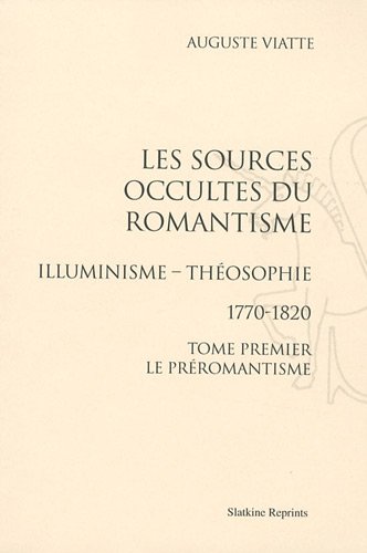 Les Sources occultes du Romantisme. Illuminisme, 1770-1820. 2VOL. (Paperback)