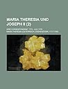 Maria Theresia und Joseph II; ihre Correspondenz. 1773 - Juli 1778 (2 ) (French Edition)