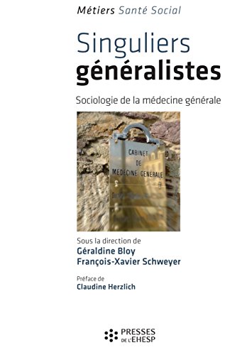 Singuliers généralistes - Sociologie de la médecine générale (Métiers Santé Social) (French Edition)