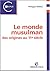Le monde musulman des origines au XIe siècle