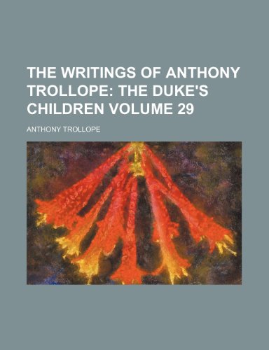 The Writings of Anthony Trollope Volume 29; The Duke's Children