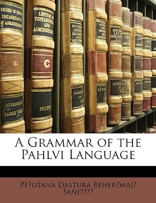 A Grammar of the Pahlvi Language (Pahlavi Edition)