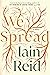 We Spread by Iain Reid We Spread by Iain Reid