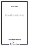 Le progrès au XXIème siècle (French Edition)
