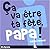 Ca va être ta fête papa !