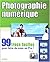 Photo numérique : 99 trucs ...