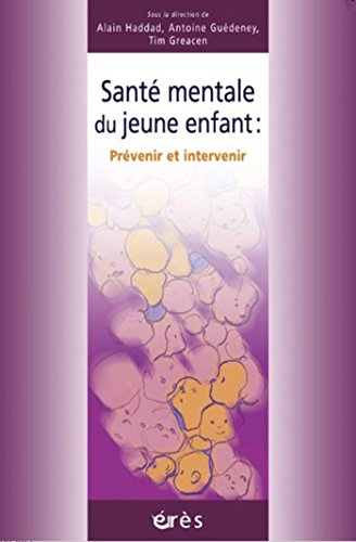 Santé mentale du jeune enfant : prévenir et intervenir (Petite enfance) (French Edition)