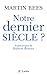 Notre Dernier siècle (French Edition)