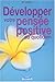 Développer votre pensée positive au quotidien by Milton Cameron