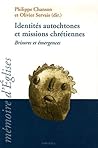 Identités autochtones et missions chrétiennes - brisures et émergences