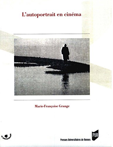 L'autoportrait en cinéma (Spectaculaire | Cinéma) (French Edition)
