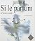 Si le parfum m'était conté....