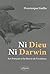 Ni Dieu, ni Darwin - Les Français et la théorie de l'évolution