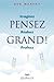 Pensez grand!: Imaginez - R...