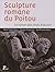 Sculpture romane du poitou -- fermeture et bascule vers 9782708408951: Le temps des chefs-d'oeuvre.