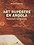 Art rupestre en Angola / Arte rupestre em Angola: Province de Namibe / Provincia do Namibe