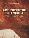 Art rupestre en Angola / Arte rupestre em Angola: Province de Namibe / Provincia do Namibe