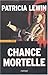 Chance mortelle