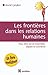 Les frontières dans les relations humaines by Anné Linden