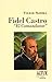 FIDEL CASTRO "EL COMANDANTE"