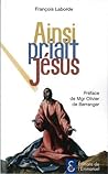 Ainsi priait Jésus