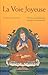 LA VOIE JOYEUSE: TOUTE LA VOIE BOUDDHISTE QUI MÈNE À L'ILLUMINATION