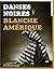 Danses Noires, Blanche Amer...