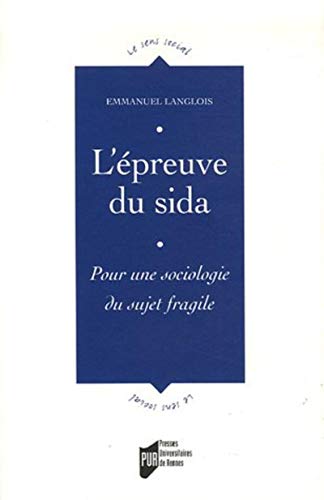 EPREUVE DU SIDA. POUR UNE SOCIOLOGIE DU SUJET FRANGILE (Paperback)