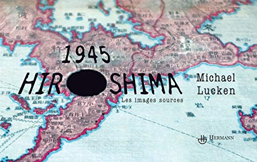 1945, Hiroshima: Les images sources (Paperback)