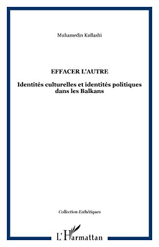 Effacer l'autre: Identités culturelles et identités politiques dans les Balkans (Paperback)