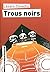 TROUS NOIRS