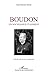 Boudon: Un sociologue classique (Théorie Sociale Contemporaine) (French Edition)