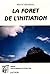 La Forêt de l'initiation