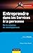 Entreprendre dans les services à la personne - De la création... by Pascal Chauvin