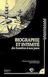 Biographie et intimité des Lumières à nos jours - journées d'étude du Centre de recherches révolutionnaires et romantiques, Université Blaise-Pasc